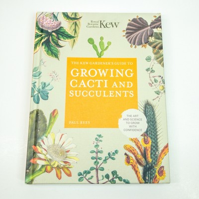 The Kew Gardener's Guide to Growing Cacti and Succulents – Christy ...