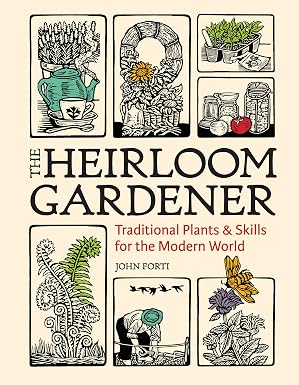 The Heirloom Gardener: Traditional Plants and Skills for the Modern World